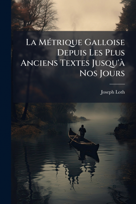 La Métrique Galloise Depuis Les Plus Anciens Textes Jusqu’à Nos Jours
