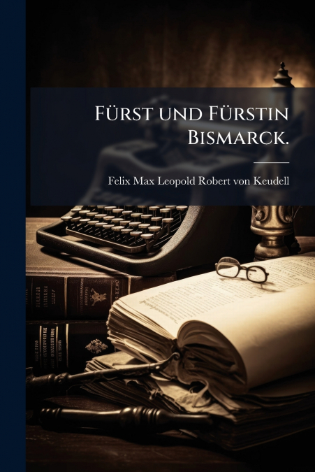 Fürst und Fürstin Bismarck.