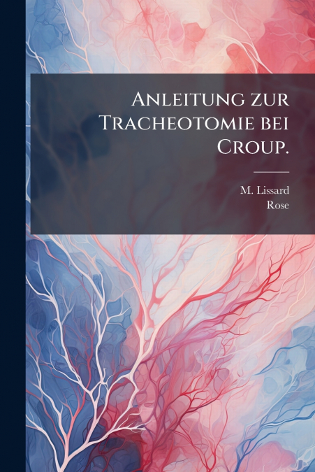 Anleitung zur Tracheotomie bei Croup.