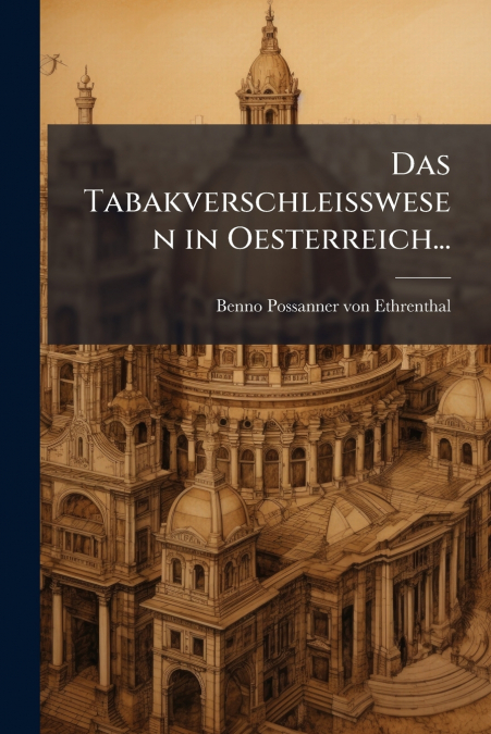 Das Tabakverschleisswesen in Oesterreich...