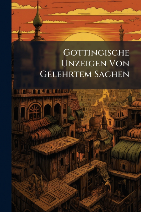 Gottingische Unzeigen Von Gelehrtem Sachen