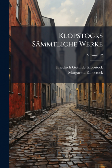 Klopstocks Sämmtliche Werke; Volume 12