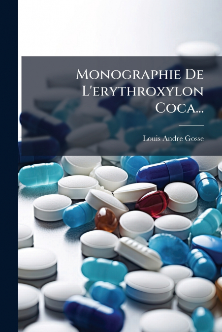 Monographie De L’erythroxylon Coca...
