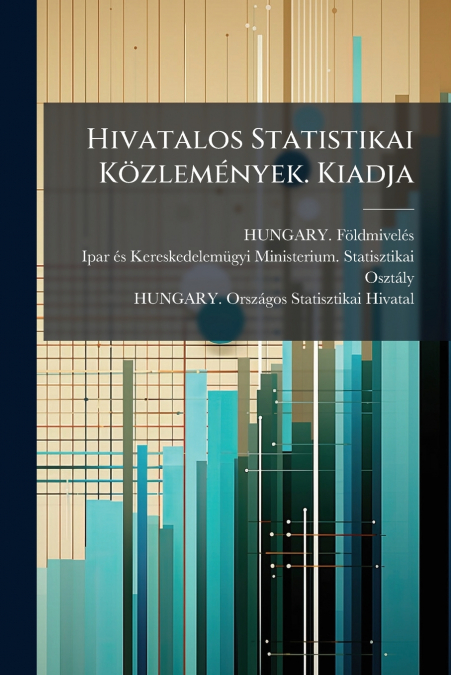 Hivatalos Statistikai Közlemények. Kiadja