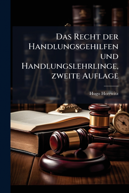 Das Recht der Handlungsgehilfen und Handlungslehrlinge, zweite Auflage
