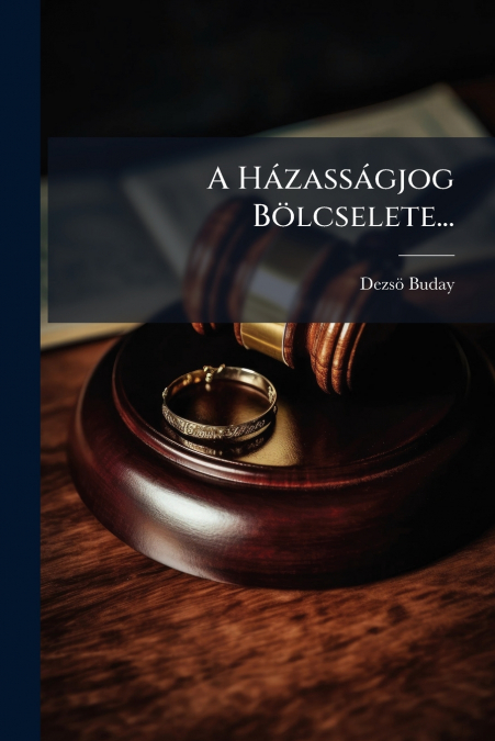 A Házasságjog Bölcselete...