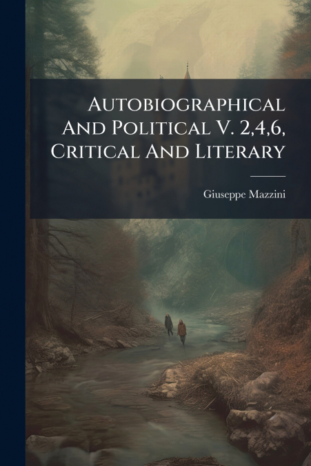 Autobiographical And Political V. 2,4,6, Critical And Literary