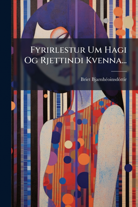 Fyrirlestur Um Hagi Og Rjettindi Kvenna...