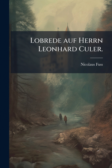 Lobrede auf Herrn Leonhard Culer.