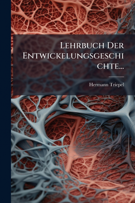 Lehrbuch Der Entwickelungsgeschichte...