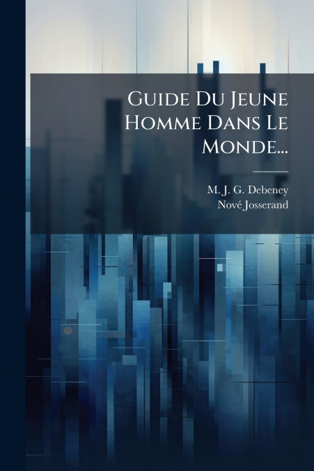 Guide Du Jeune Homme Dans Le Monde...