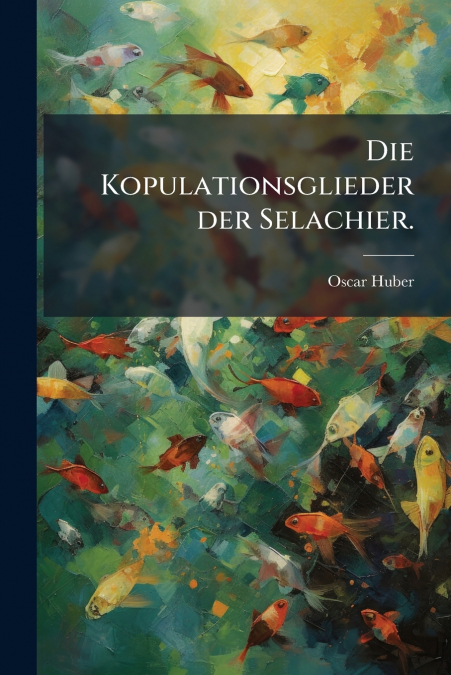 Die Kopulationsglieder der Selachier.