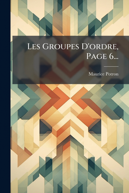 Les Groupes D’ordre, Page 6...