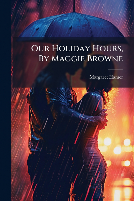 Our Holiday Hours, By Maggie Browne