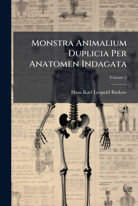 Monstra Animalium Duplicia Per Anatomen Indagata; Volume 2