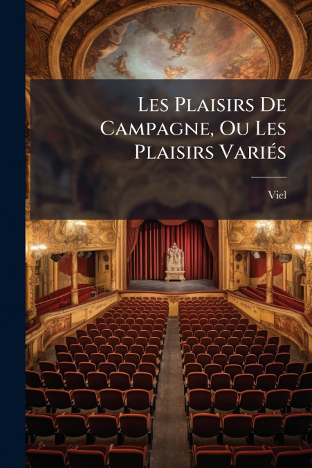 Les Plaisirs De Campagne, Ou Les Plaisirs Variés
