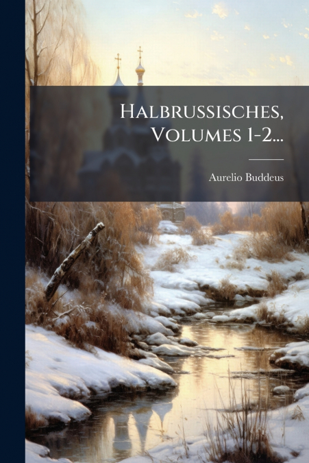 Halbrussisches, Volumes 1-2...