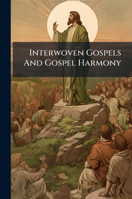 Interwoven Gospels And Gospel Harmony
