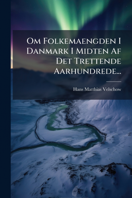 Om Folkemaengden I Danmark I Midten Af Det Trettende Aarhundrede...