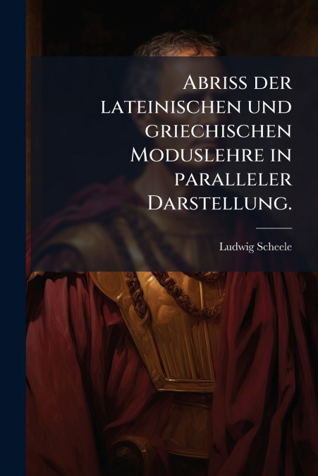Abriss der lateinischen und griechischen Moduslehre in paralleler Darstellung.