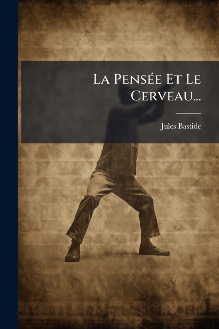La Pensée Et Le Cerveau...