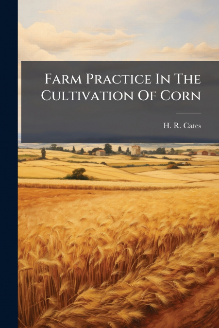 Farm Practice In The Cultivation Of Corn