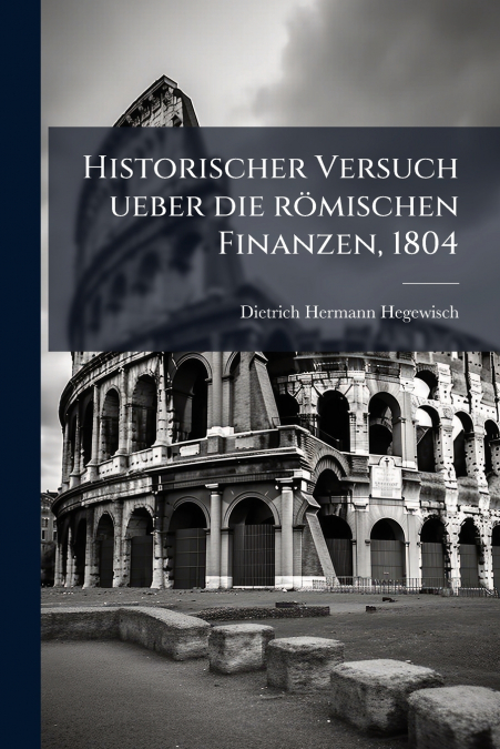 Historischer Versuch ueber die römischen Finanzen, 1804