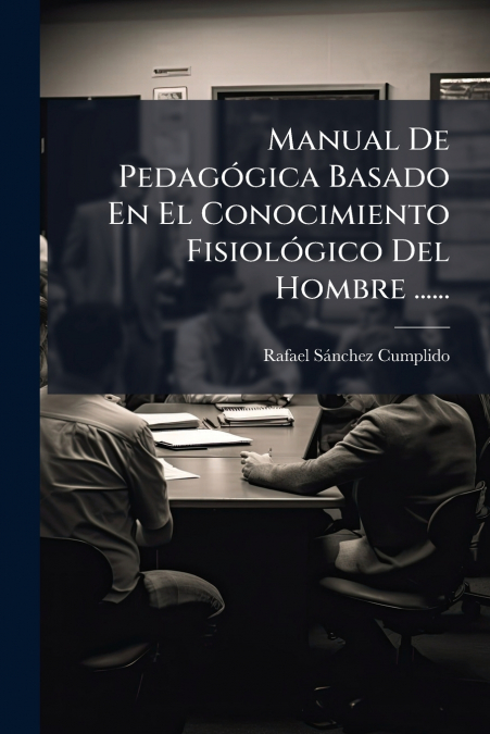 Manual De Pedagógica Basado En El Conocimiento Fisiológico Del Hombre ......