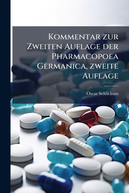 Kommentar zur Zweiten Auflage der Pharmacopoea Germanica, zweite Auflage