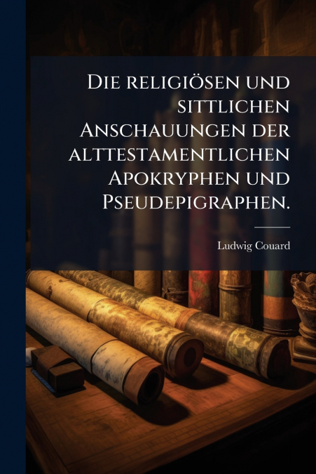 Die religiösen und sittlichen Anschauungen der alttestamentlichen Apokryphen und Pseudepigraphen.