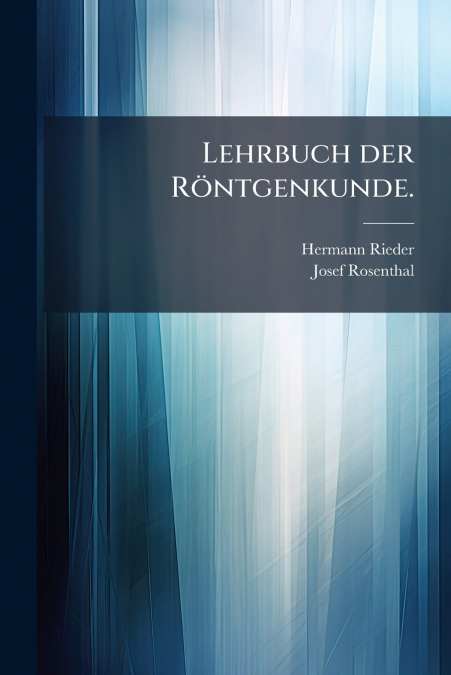 Lehrbuch der Röntgenkunde.