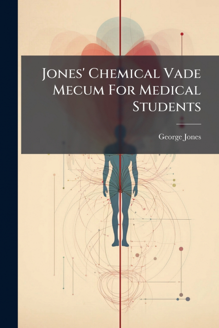 Jones’ Chemical Vade Mecum For Medical Students