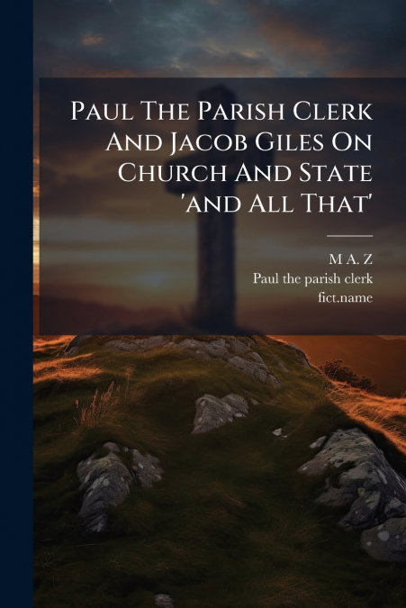 Paul The Parish Clerk And Jacob Giles On Church And State ’and All That’