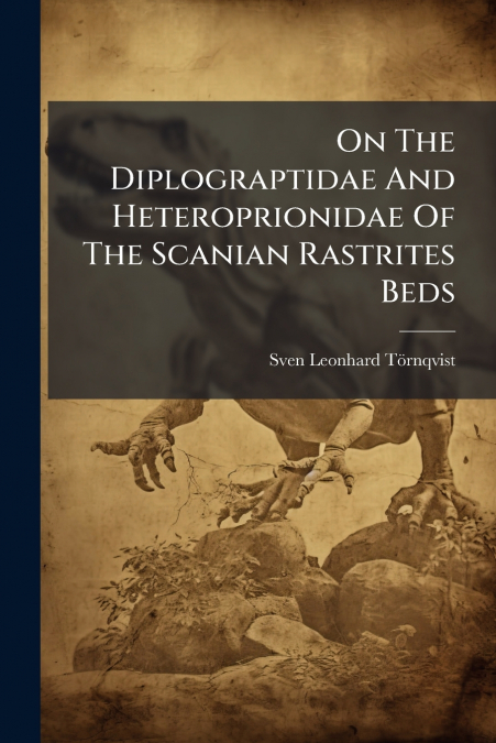On The Diplograptidae And Heteroprionidae Of The Scanian Rastrites Beds