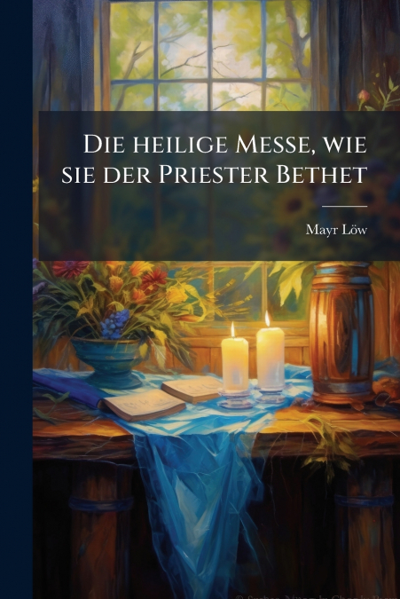 Die heilige Messe, wie sie der Priester Bethet