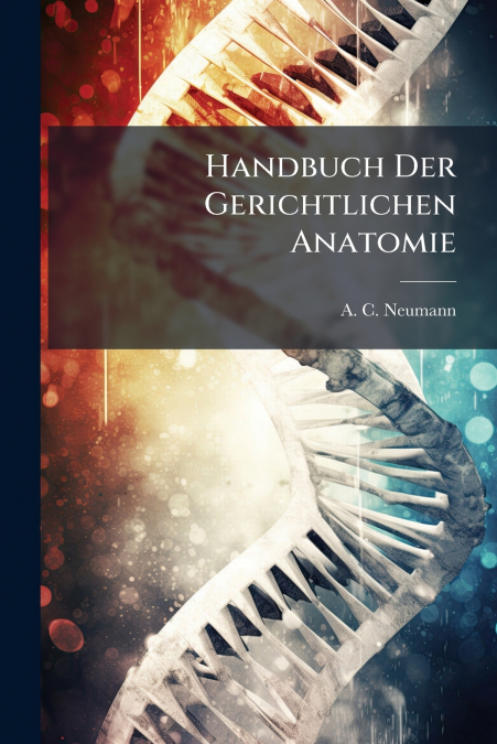 Handbuch Der Gerichtlichen Anatomie