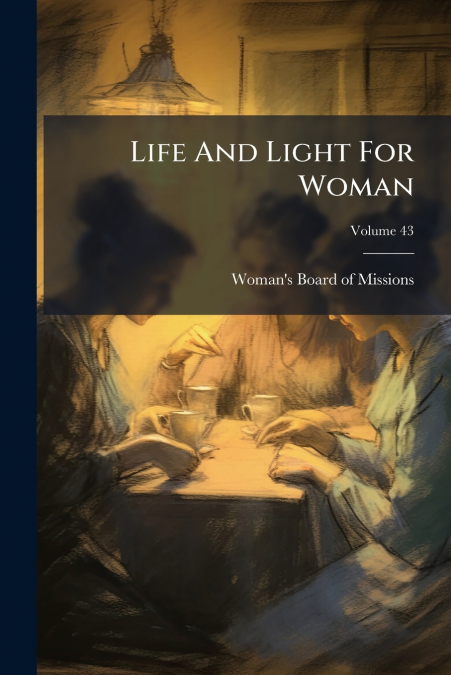 Life And Light For Woman; Volume 43