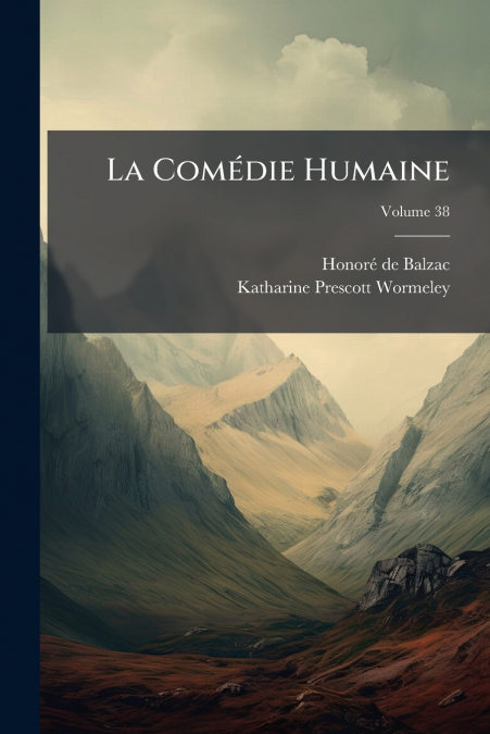 La Comédie Humaine; Volume 38