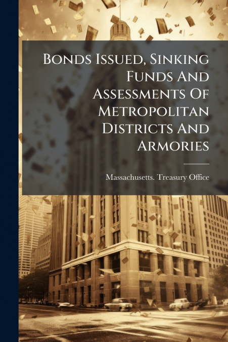 Bonds Issued, Sinking Funds And Assessments Of Metropolitan Districts And Armories