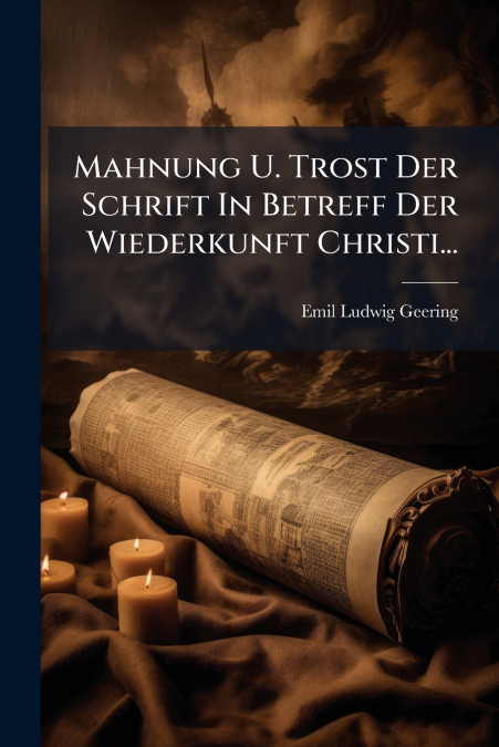 Mahnung U. Trost Der Schrift In Betreff Der Wiederkunft Christi...