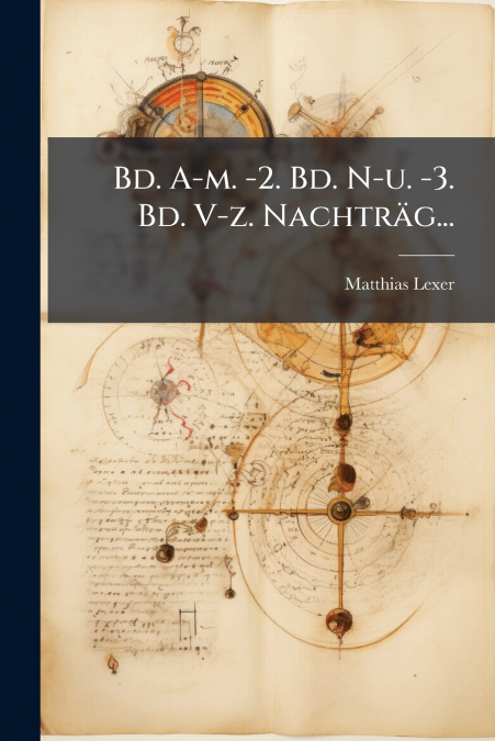 Bd. A-m. -2. Bd. N-u. -3. Bd. V-z. Nachträg...