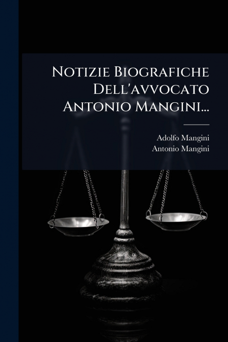 Notizie Biografiche Dell’avvocato Antonio Mangini...