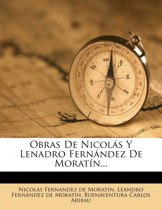 Obras De Nicolás Y Lenadro Fernández De Moratín...