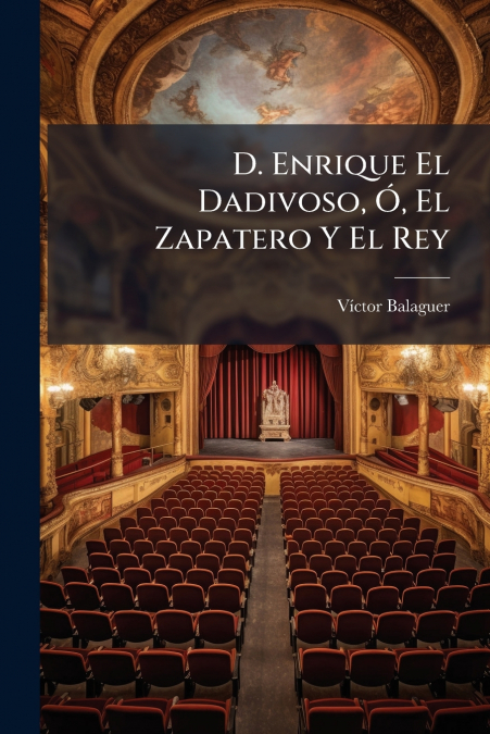 D. Enrique El Dadivoso, Ó, El Zapatero Y El Rey