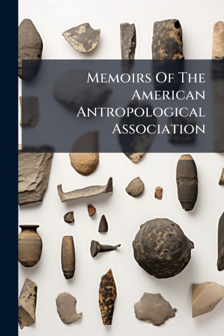 Memoirs Of The American Antropological Association