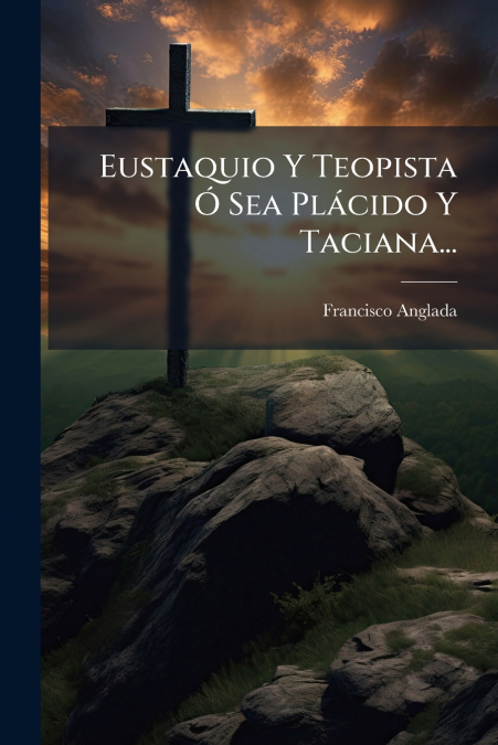 Eustaquio Y Teopista Ó Sea Plácido Y Taciana...