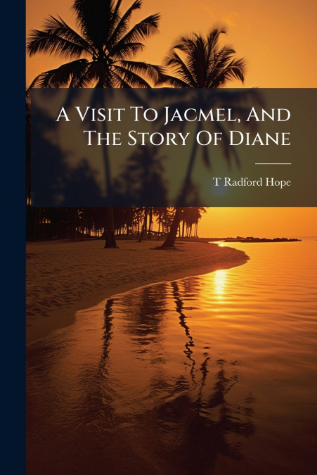 A Visit To Jacmel, And The Story Of Diane