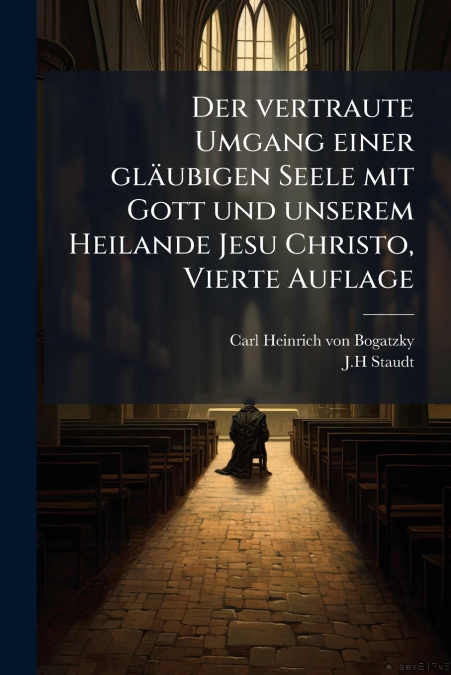 Der vertraute Umgang einer gläubigen Seele mit Gott und unserem Heilande Jesu Christo, Vierte Auflage