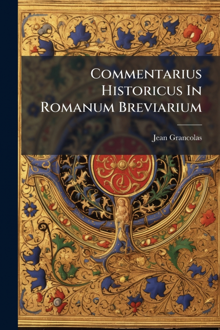 Commentarius Historicus In Romanum Breviarium