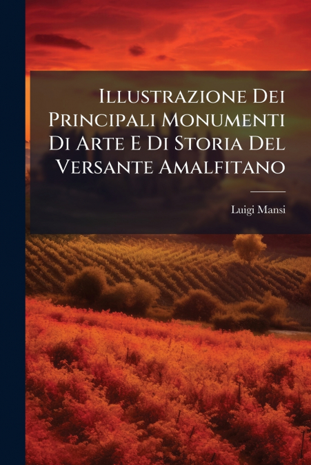 Illustrazione Dei Principali Monumenti Di Arte E Di Storia Del Versante Amalfitano